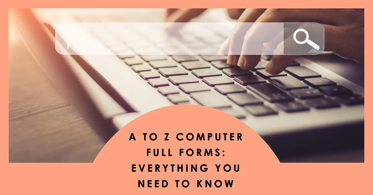 A to Z Computer Full Forms
