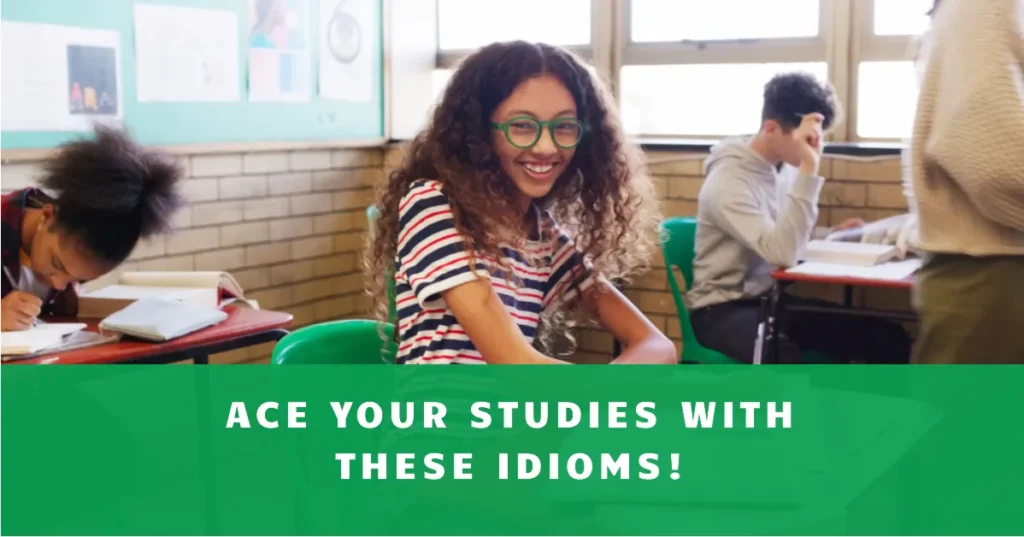 15 Idioms Every Student Should Know